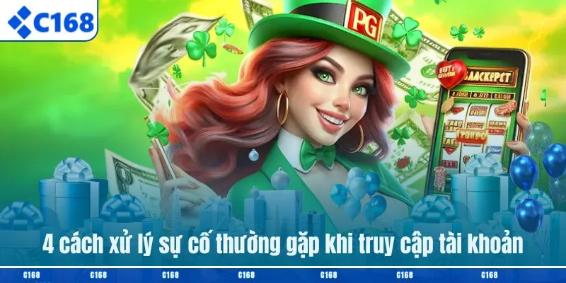 4 cách xử lý sự cố thường gặp khi truy cập tài khoản